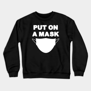 Put On A Mask Social Pandemic Crewneck Sweatshirt